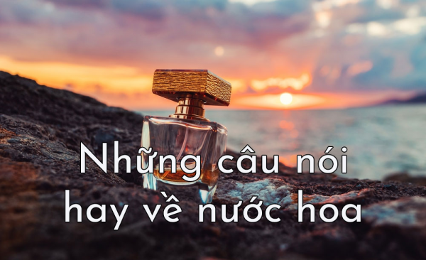 những câu nói hay về nước hoa